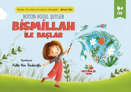 Bütün Güzel Şeyler Bismillah ile Başlar;Risale-i Nur’dan Çocuklara Hikâyeler - Birinci Söz - 1