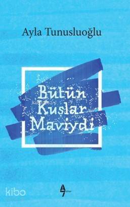 Bütün Kuşlar Maviydi - 1