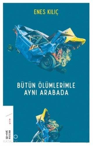 Bütün Ölümlerimle Aynı Arabada - 1