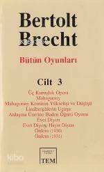 Bütün Oyunları 3; Üç Kuruşluk Opera - Mahagonny - ... - Evet Diyen Hayır Diyen - Önlem (1930) - Önlem ( 1931) - 1