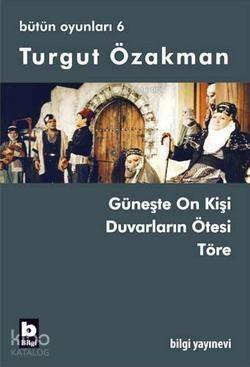 Bütün Oyunları 6; Güneşte On Kişi, Duvarların Ötesi, Töre - 1