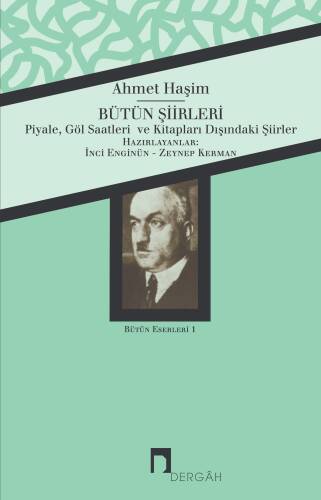 Bütün Şiirleri Ahmet Haşim;Piyale - Göl Saatleri - Kitapları Dışındaki Şiirler - 1