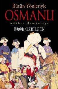 Bütün Yönleriyle Osmanlı; Adab-ı Osmâniyye - 1