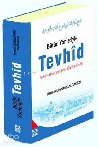 Bütün Yönleriyle Tevhid; Fethu'l-Mecid Ala Şerhi Kitabi't-Tevhid - 1