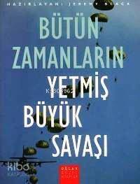 Bütün Zamanların Yetmiş Büyük Savaşı - 1