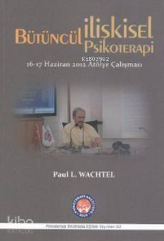 Bütüncül İlişkisel Psikoterapi; 16 - 17 Haziran 2012 Atölye Çalışması - 1