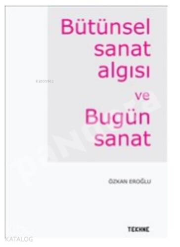 Bütünsel Sanat Algısı Ve Bugün Sanat - 1