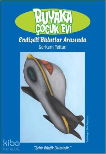 Buyaka Çocuk Evi; Endişeli Bulutlar Arasında - 1