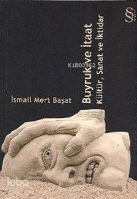 Buyruk ve İtaat; Kültür, Sanat ve İktidar - 1