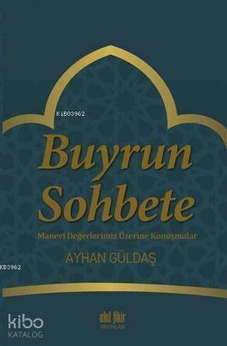 Buyrun Sohbete; Manevi Değerlerimiz Üzerine Konuşmalar - 1