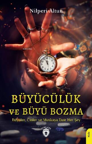 Büyücülük ve Büyü Bozma;Büyüler, Cinler ve Muskaya Dair Her Şey - 1