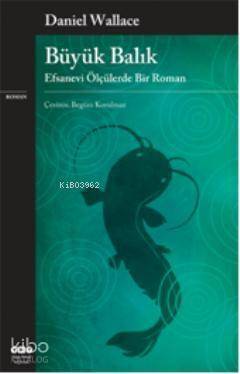 Büyük Balık; Efsanevi Ölçülerde Bir Roman - 1