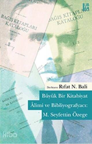 Büyük Bir Kitabiyat Âlimi ve Bibliyografyacı: M. Seyfettin Özege - 1