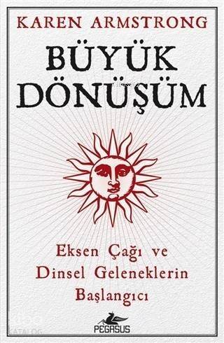 Büyük Dönüşüm; Eksen Çağı ve Dinsel Geleneklerin Başlangıcı - 1