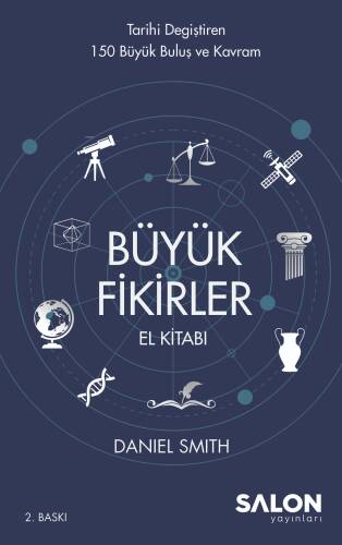 Büyük Fikirler El Kitabı; Tarihi Değiştiren 150 Büyük Buluş ve Kavram - 1