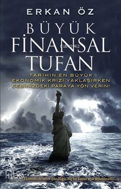 Büyük Finansal Tufan; Tarihin En Büyük Ekonomik Krizi Yaklaşırken Cebinizdeki Paraya Yön Verin - 1