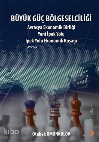 Büyük Güç Bölgeselciliği; Avrasya Ekonomi Birliği Yeni İpek Yolu - İpek Yolu Ekonomik Kuşağı - 1