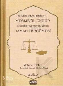 Büyük İslam Hukuku Mecmeül Enhur Damad Tercümesi; Mültekal Ebhurun Şerhi 3. Cilt - 1