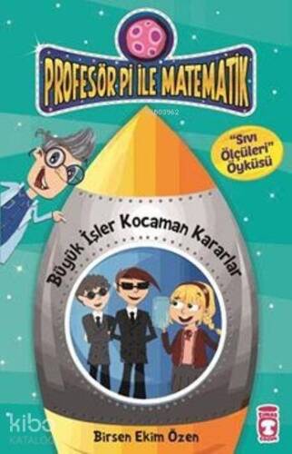 Büyük İşler Kocaman Kararlar - Sıvı Ölçüleri; Profesör Pi ile Matematik - 2, +9 Yaş - 1