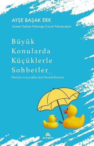 Büyük Konularda Küçüklerle Sohbetler – Ebeveyn ve Çocuklar İçin Önemli Konular - 1