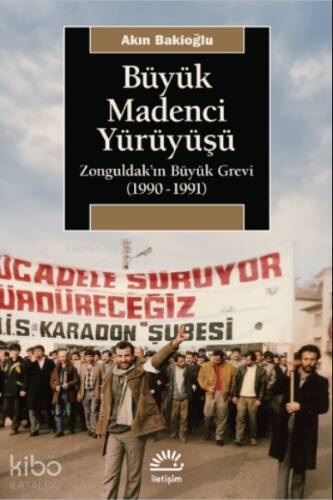 Büyük Madenci Yürüyüşü;Zonguldak’ın Büyük Grevi (1990-1991) - 1