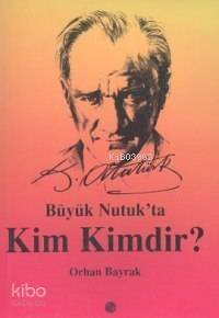 Büyük Nutuk'ta Kim Kimdir? - 1