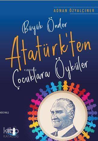 Büyük Önder Atatürk'ten Çocuklara Öyküler - 1