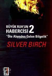 Büyük Ruh´un Habercisi 2; Öte Alemden Gelen Bilgelik - 1