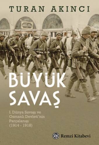 Büyük Savaş;I. Dünya Savaşı ve Osmanlı Devleti’nin Parçalanışı (1914 - 1918) - 1