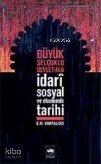 Büyük Selçuklu Devletinin İdarî Sosyal ve Ekonomik Tarihi - 1