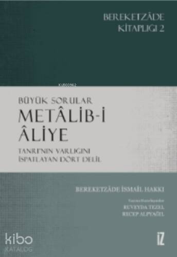 Büyük Sorular Metâlib-i Âliye;Tanrı’nın Varlığını İspatlayan Dört Delil - 1