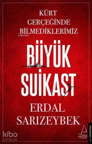 Büyük Suikast; Kürt Gerçeğinde Bilmediklerimiz - 1