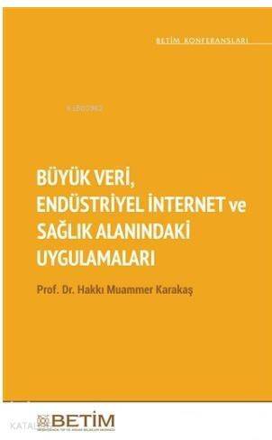 Büyük Veri Endüstriyel İnternet ve Sağlık Alanındaki Uygulamaları - 1