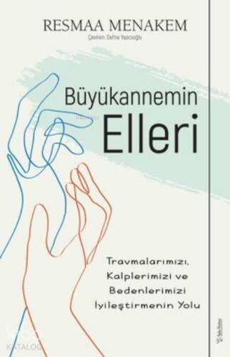 Büyükannemin Elleri: Travmalarımızı, Kalplerimizi ve Bedenlerimizi İyileştirmenin Yolu - 1