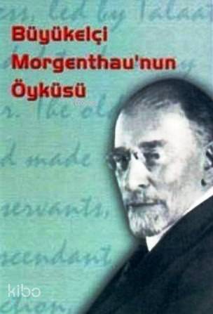 Büyükelçi Morgenthau'nun Öyküsü - 1