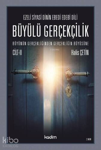 Büyülü Gerçeklik Cilt 2; Ezeli Siyasi Dinin Ebedi Edebi Dili - Büyünün Gerçekliğinden Gerçekliğin Büyüsüne - 1