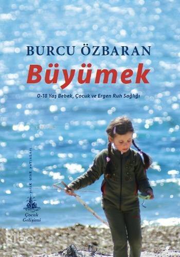 Büyümek; 0-18 Yaş Bebek, Çocuk ve Ergen Ruh Sağlığı - 1