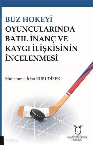 Buz Hokeyi Oyuncularında Batıl İnanç ve Kaygı İlişkisinin İncelenmesi - 1