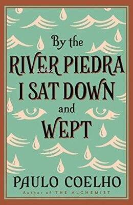 By the River Piedra I Sat Down and Wept: A Novel of Forgiveness - 1