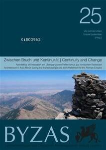 BYZAS 25 Zwischen Bruch und Kontinuitaet Architektur in Kleinasien am Übergang vom Hellenismus zur römischen Kaiserzeit - 1