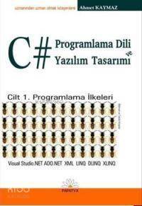 C# Programlama Dili ve Yazılım Tasarımı; Cilt 1 Programlama İlkeleri - 1