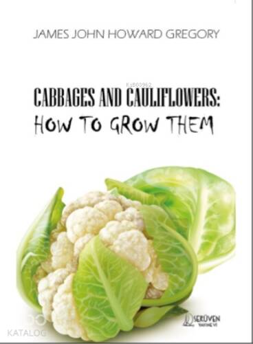 Cabbages And Cauliflowers: How To Grow Them - 1