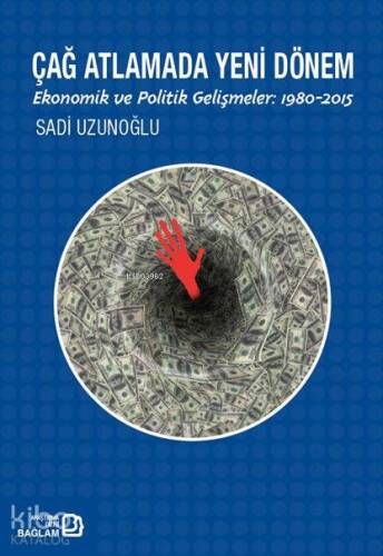 Çağ Atlatmada Yeni Dönem; Ekonomik ve Politik Gelişmeler: 1980-2015 - 1