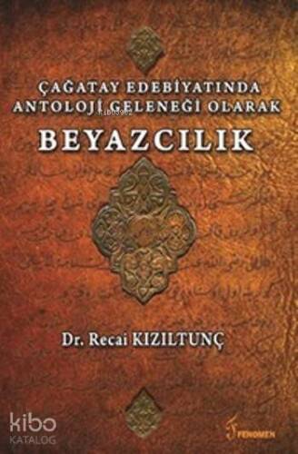 Çağatay Edebiyatında Antoloji Geleneği Olarak Beyazcılık - 1