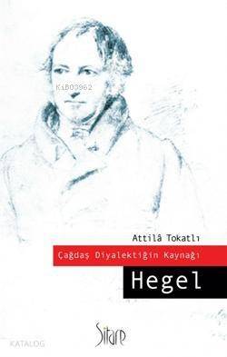 Çağdaş Diyalektiğin Kaynağı: Hegel - 1