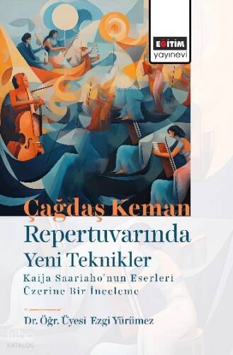 Çağdaş Keman Repertuvarında Yeni Teknikler;Kaija Saariaho’nun Eserleri Üzerine Bir İnceleme - 1