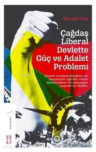 Çağdaş Liberal Devlette Güç ve Adalet Problemi; Siyaset ve Hukuk Felsefeleri ile Sosyolojileri Ağırlıklı Olarak İnterdisipliner Bir Çalışma - 1