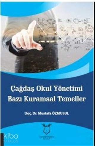 Çağdaş Okul Yönetimi Bazı Kuramsal Temeller - 1