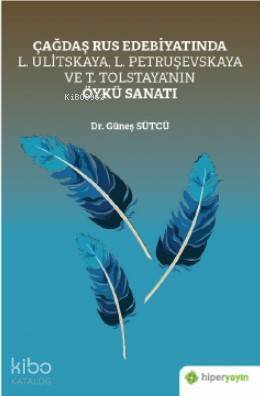 Çağdaş Rus Edebiyatında L. Ulitskaya, L. Petruşevskaya ve T. Tolstaya'nın Öykü Sanatı - 1