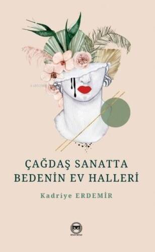 Çağdaş Sanatta Bedenin Ev Halleri - 1